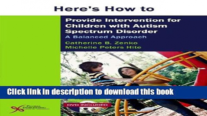 Ebook Here s How to Provide Intervention for Children with Autism Spectrum Disorder: A Balanced