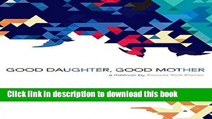 Ebook Good Daughter, Good Mother Free Online