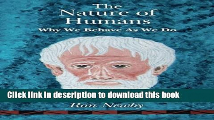 Books The Nature Of Humans: Why We Behave As We Do Full Download