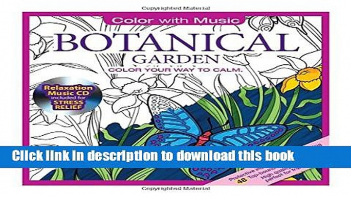 Read ADULT COLORING BOOK: Botanical Garden Stress Relieving Designs Includes Bonus Relaxation CD: