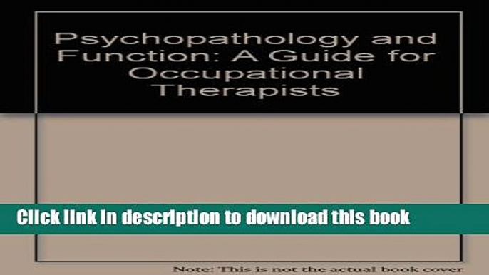 Ebook Psychopathology and Function: A Guide for Occupational Therapists (Mental health