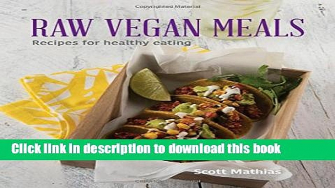 Ebook Raw Vegan Meals: Recipes for Healthy Eating Free Download