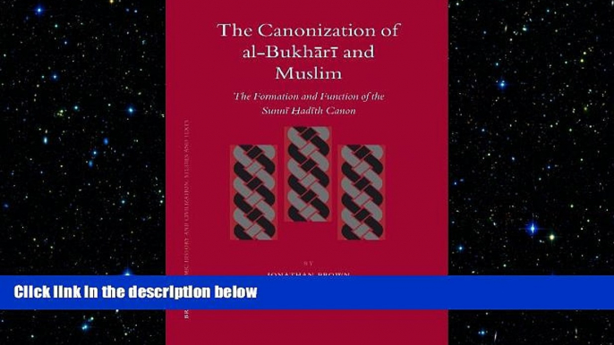 EBOOK ONLINE  The Canonization of al-Bukhr and Muslim (Islamic History and Civilization) READ