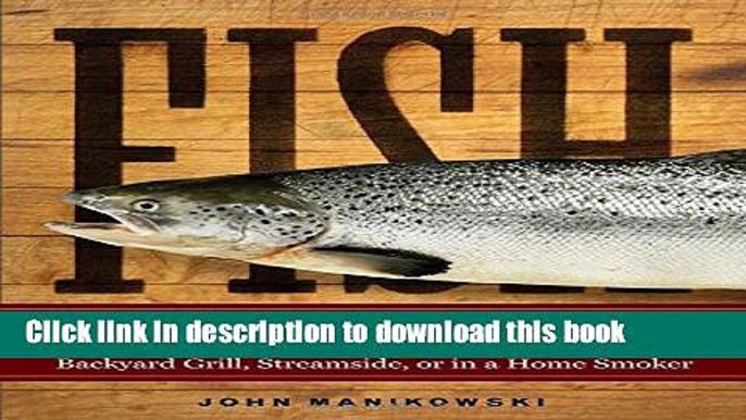 Books Fish Grilled   Smoked: 150 Recipes for Cooking Rich, Flavorful Fish on the Backyard Grill,