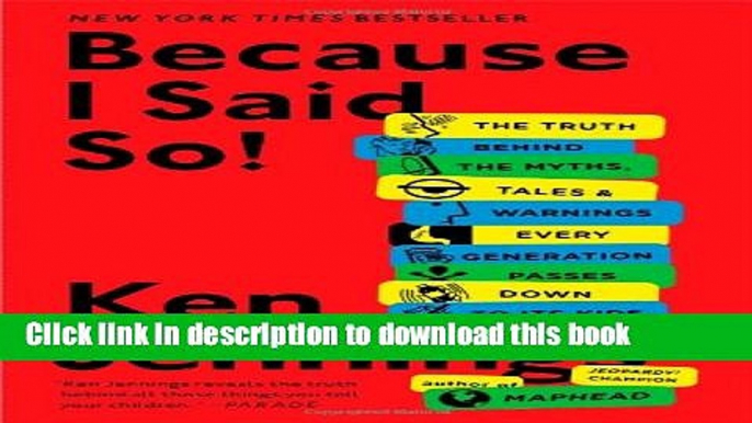 Ebook Because I Said So!: The Truth Behind the Myths, Tales, and Warnings Every Generation Passes