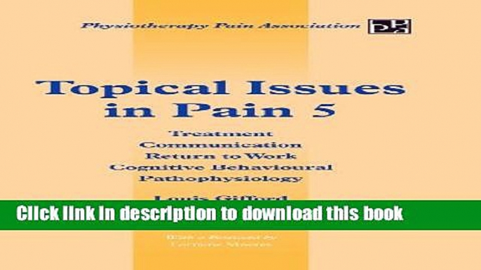 Books Topical Issues in Pain 5: Treatment Communication Return to Work Cognitive Behavioural