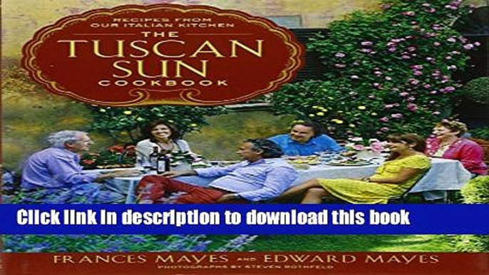 Books The Tuscan Sun Cookbook: Recipes from Our Italian Kitchen Free Online