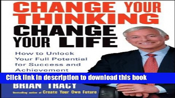 Books Change Your Thinking, Change Your Life: How to Unlock Your Full Potential for Success and