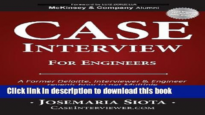 Download  Case Interview for Engineers: A Former Deloitte, Interviewer   Engineer  reveals how to