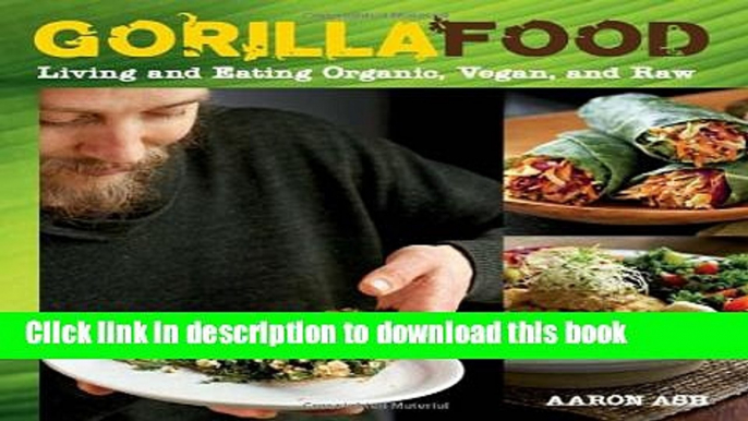 Books Gorilla Food: Living and Eating Organic, Vegan, and Raw Free Online