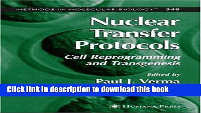 Download Nuclear Transfer Protocols: Cell Reprogramming and Transgenesis (Methods in Molecular