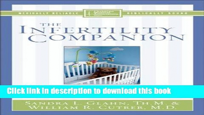 [Read PDF] The Infertility Companion: Hope and Help for Couples Facing Infertility (Christian