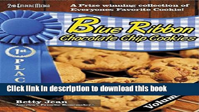 Ebook BLUE RIBBON WINNING CHOCOLATE CHIP RECIPES - VOLUME 2 (Blue Ribbon Magazine Book 22) Full