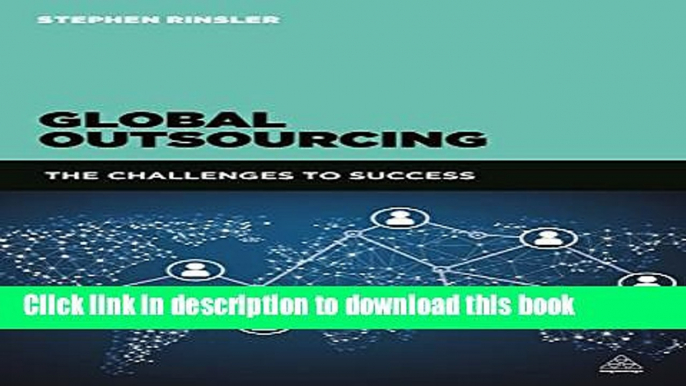 Ebook Global Outsourcing: The Challenges to Success Full Online