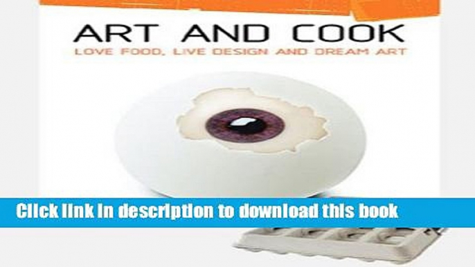 Books Art and Cook: Love Food, Live Design and Dream Art Full Online