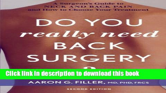 [Read PDF] Do You Really Need Back Surgery?: A Surgeon s Guide to Neck and Back Pain and How to