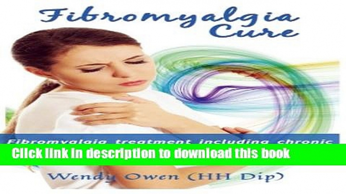 [Read PDF] Fibromyalgia Cure: Fibromyalgia treatment including chronic pain relief, fibromyalgia