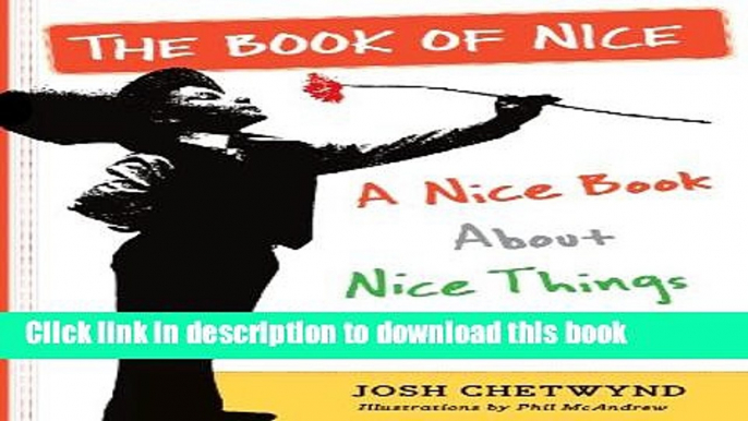 Books The Book of Nice: A Nice Book About Nice Things for Nice People Full Online