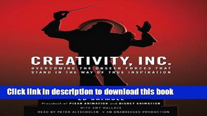 Books Creativity, Inc.: Overcoming the Unseen Forces That Stand in the Way of True Inspiration