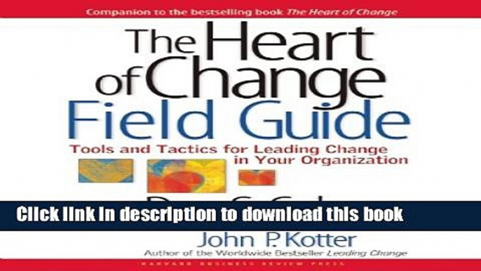 Ebook The Heart of Change Field Guide: Tools And Tactics for Leading Change in Your Organization