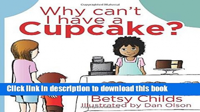 Books Why Can t I Have a Cupcake?: A Book for Children with Allergies and Food Sensitivities Full