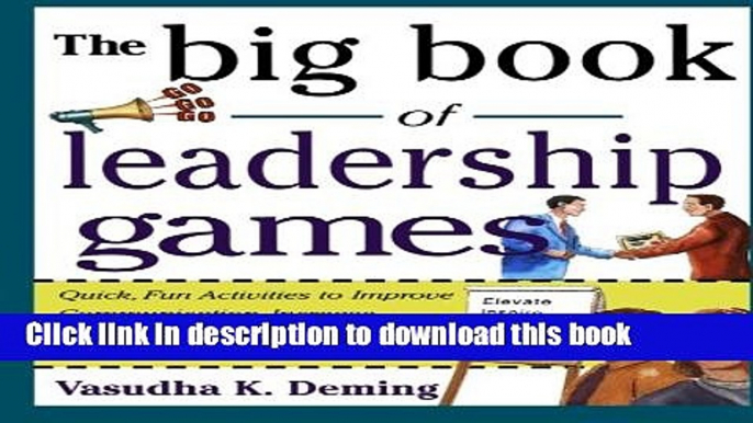 Ebook The Big Book of Leadership Games: Quick, Fun Activities to Improve Communication, Increase