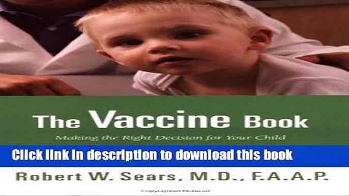 Books The Vaccine Book: Making the Right Decision for Your Child Free Online