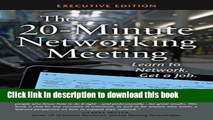 Books The 20-Minute Networking Meeting - Executive Edition: Learn to Network. Get a Job. Full Online