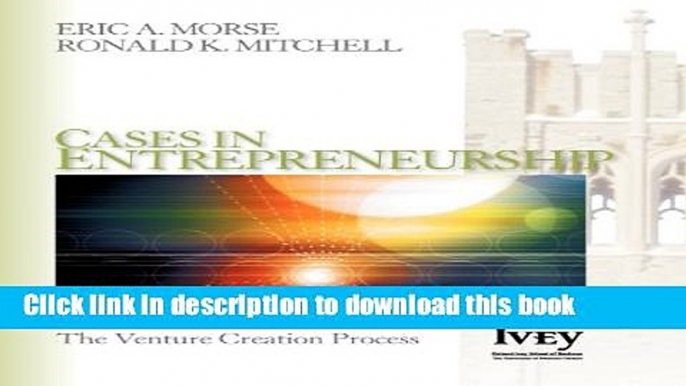 Books Cases in Entrepreneurship: The Venture Creation Process (The Ivey Casebook Series) Free Online