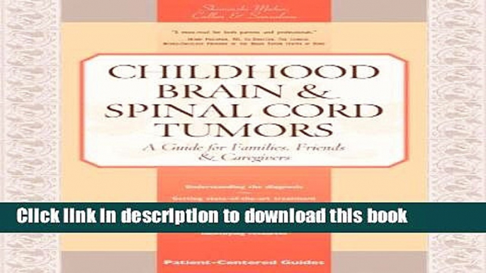 Ebook Childhood Brain   Spinal Cord Tumors: A Guide for Families, Friends   Caregivers