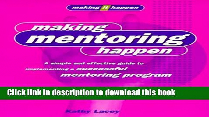 Ebook Making Mentoring Happen: A simple and effective guide to implementing a successful mentoring