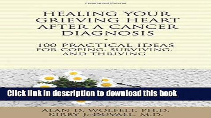 Ebook Healing Your Grieving Heart After a Cancer Diagnosis: 100 Practical Ideas for Coping,