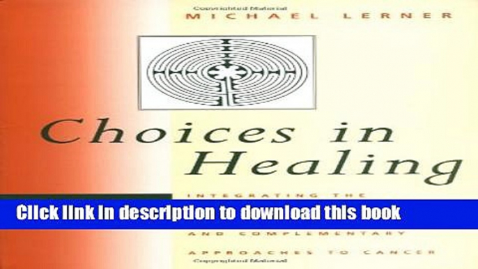 Ebook Choices in Healing: Integrating the Best of Conventional and Complementary Approaches Free