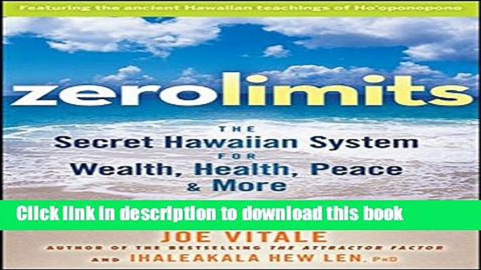 Books Zero Limits: The Secret Hawaiian System for Wealth, Health, Peace, and More Full Online