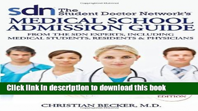 Ebook The Student Doctor Network s Medical School Admission Guide: From the SDN Experts, including