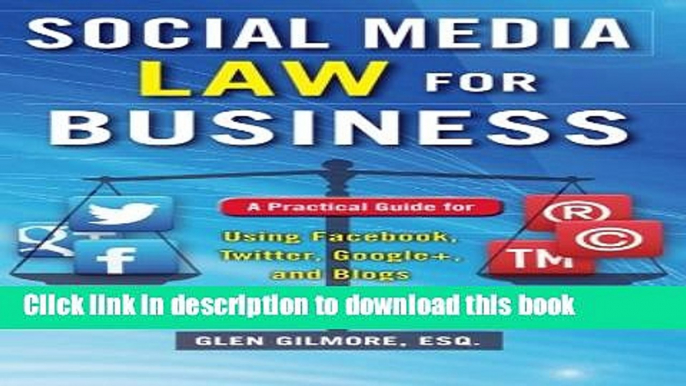 Ebook Social Media Law for Business: A Practical Guide for Using Facebook, Twitter, Google +, and