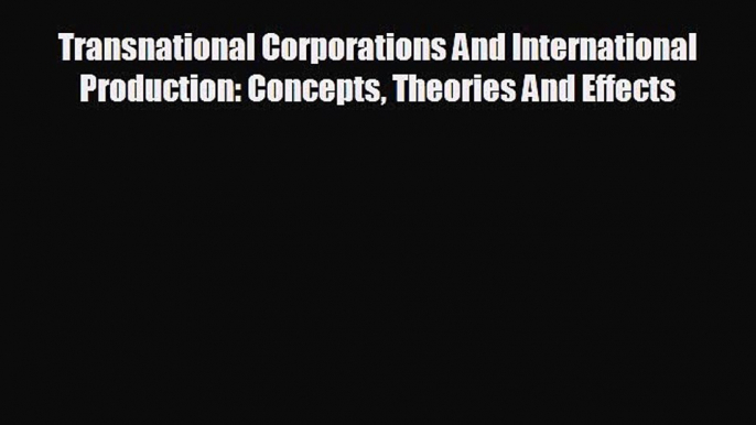 different  Transnational Corporations And International Production: Concepts Theories And