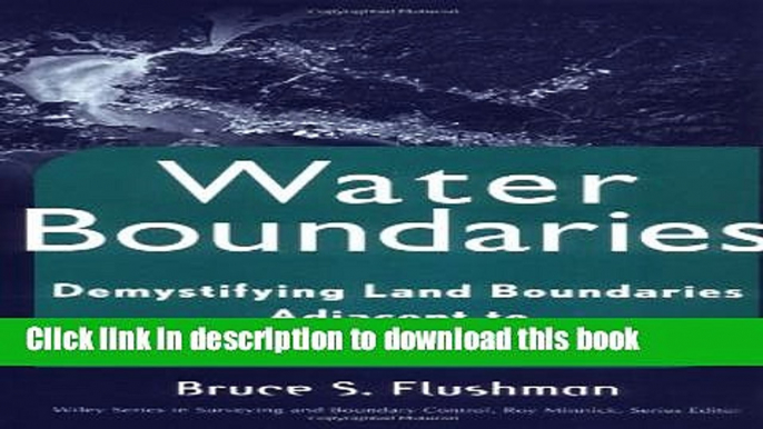 Ebook Water Boundaries: Demystifying Land Boundaries Adjacent to Tidal or Navigable Waters Free