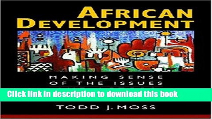 Ebook African Development: Making Sense of the Issues and Actors Free Online