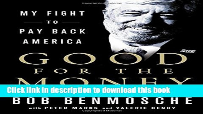 Ebook Good for the Money: My Fight to Pay Back America Full Download