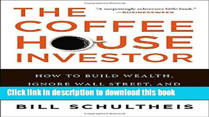 Books The Coffeehouse Investor: How to Build Wealth, Ignore Wall Street, and Get On with Your Life