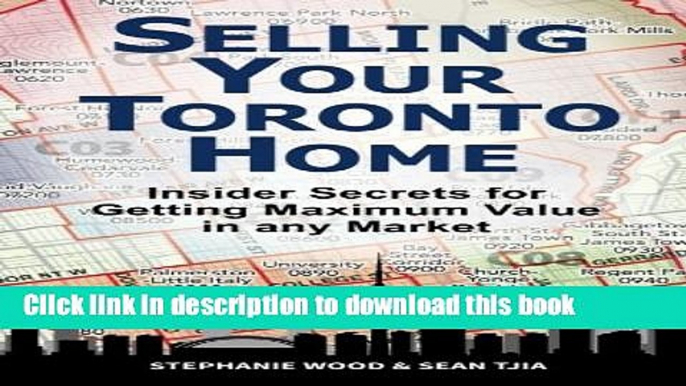 Books Selling Your Toronto Home: Insider Secrets for Getting Maximum Value in Any Market Full