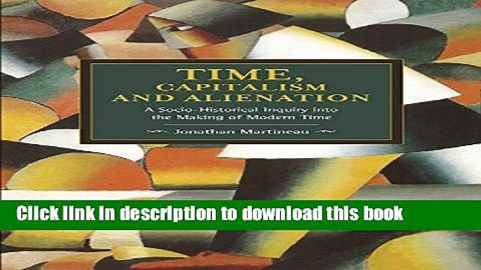 Books Time, Capitalism, and Alienation: A Socio-Historical Inquiry into the Making of Modern Time