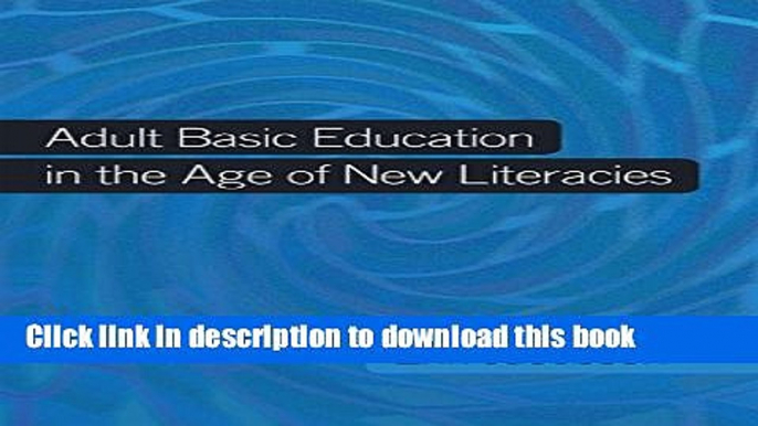 Ebook Adult Basic Education in the Age of New Literacies (New Literacies and Digital