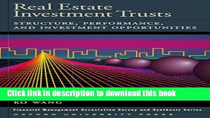 Ebook Real Estate Investment Trusts: Structure, Performance, and Investment Opportunities