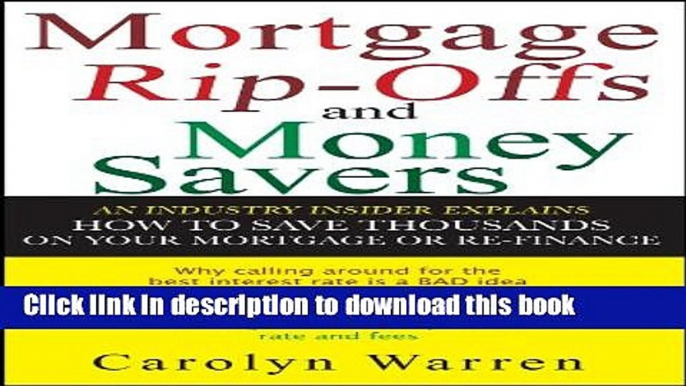 Books Mortgage Ripoffs and Money Savers: An Industry Insider Explains How to Save Thousands on