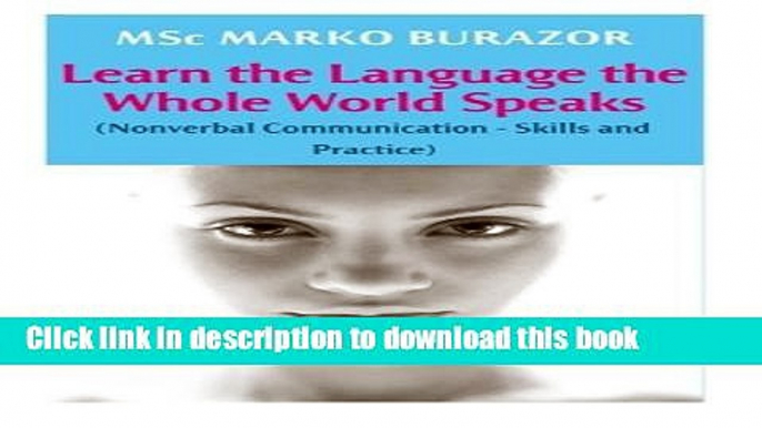 Read Nonverbal Communication - Skills and Practice: Learn the Language the Whole World Speaks