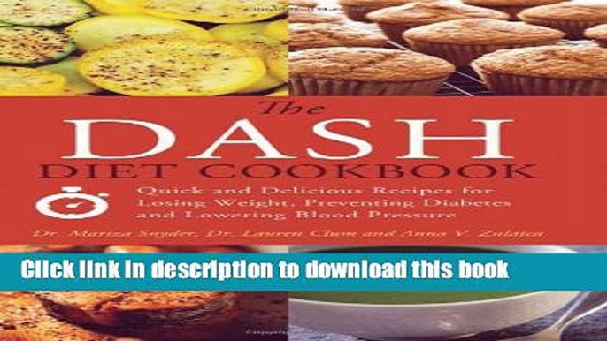 Books The DASH Diet Cookbook: Quick and Delicious Recipes for Losing Weight, Preventing Diabetes,