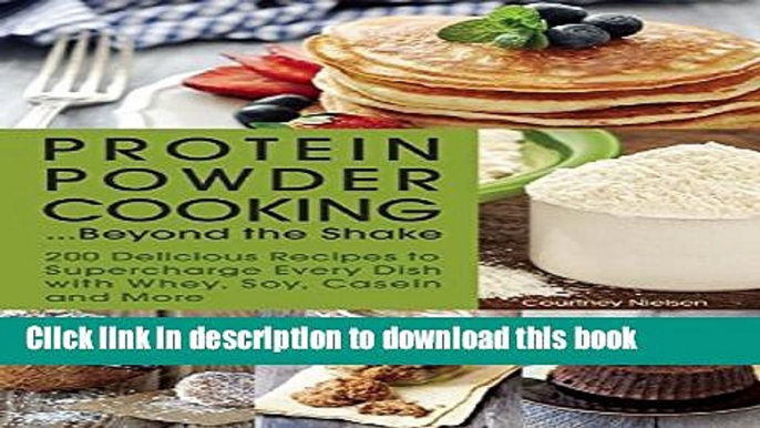 Books Protein Powder Cooking...Beyond the Shake: 200 Delicious Recipes to Supercharge Every Dish