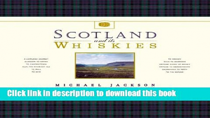 Ebook Scotland and its Whiskies: The Great Whiskies, the Distilleries and Their Landscapes Free